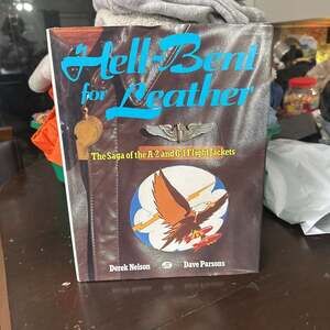 Hell Bent for Leather: The Saga of the A-2 and G-1 Flight Jackets Hardcover